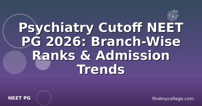 Psychiatry Cutoff NEET PG 2026: Branch-Wise Ranks & Admission Trends