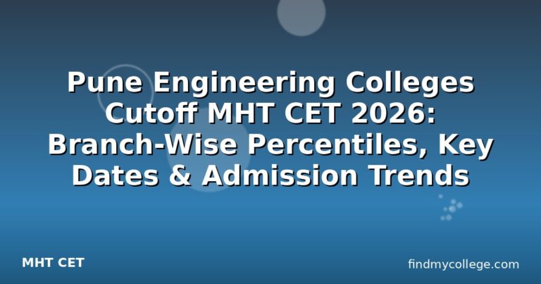 Pune Engineering Colleges Cutoff MHT CET 2026: Branch-Wise Percentiles, Key Dates & Admission Trends