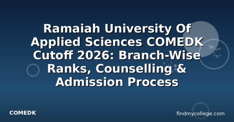 Ramaiah University Of Applied Sciences COMEDK Cutoff 2026: Branch-Wise Ranks, Counselling & Admission Process