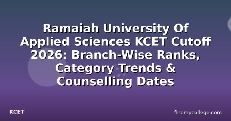 Ramaiah University Of Applied Sciences KCET Cutoff 2026: Branch-Wise Ranks, Category Trends & Counselling Dates