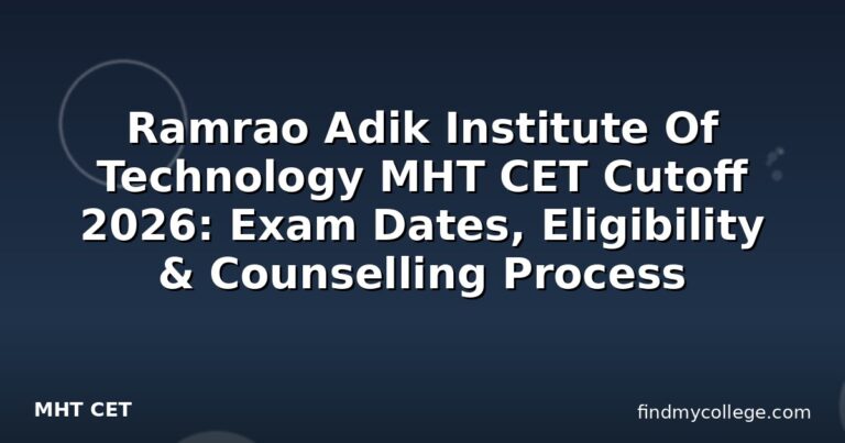 Ramrao Adik Institute Of Technology MHT CET Cutoff 2026: Exam Dates, Eligibility & Counselling Process