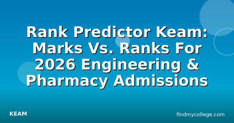 Rank Predictor Keam: Marks Vs. Ranks For 2026 Engineering & Pharmacy Admissions