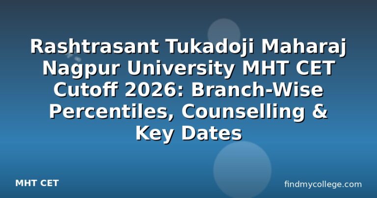 Rashtrasant Tukadoji Maharaj Nagpur University MHT CET Cutoff 2026: Branch-Wise Percentiles, Counselling & Key Dates