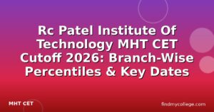 Rc Patel Institute Of Technology MHT CET Cutoff 2026: Branch-Wise Percentiles & Key Dates