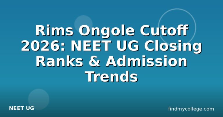 Rims Ongole Cutoff 2026: NEET UG Closing Ranks & Admission Trends