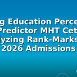 Rising Education Percentile Predictor MHT Cet: Analyzing Rank-Marks For 2026 Admissions