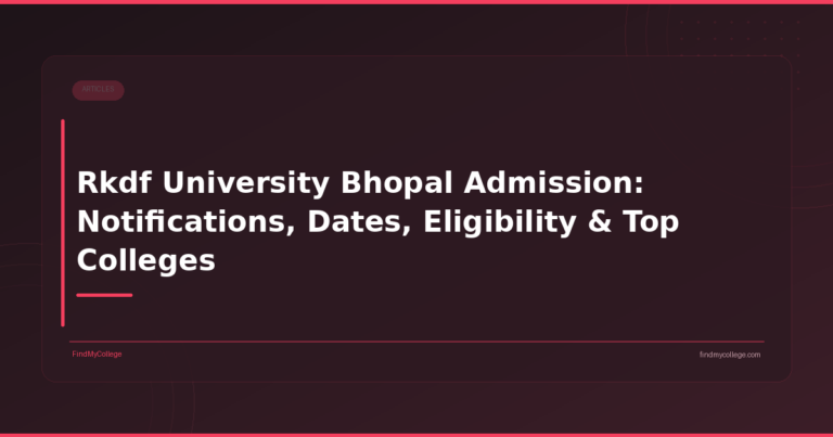 Rkdf University Bhopal Admission: Notifications, Dates, Eligibility & Top Colleges
