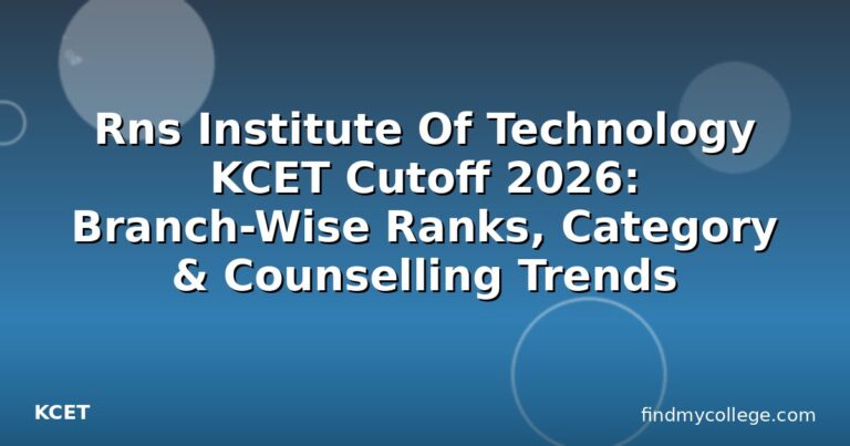 Rns Institute Of Technology KCET Cutoff 2026: Branch-Wise Ranks, Category & Counselling Trends