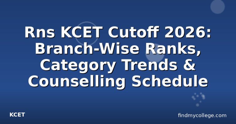Rns KCET Cutoff 2026: Branch-Wise Ranks, Category Trends & Counselling Schedule