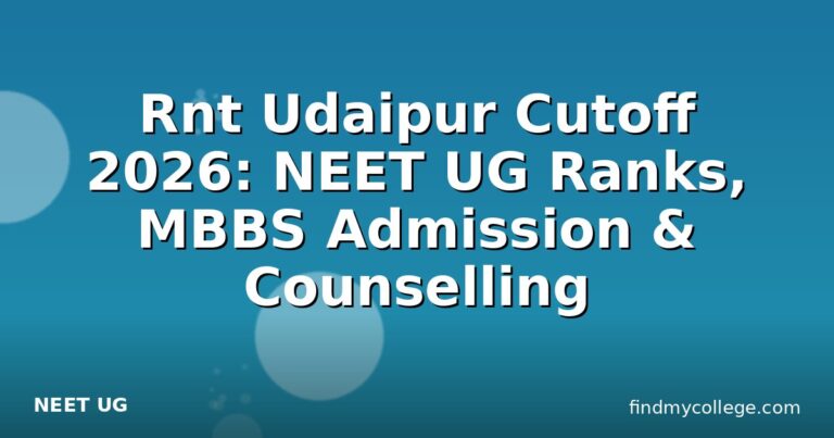 Rnt Udaipur Cutoff 2026: NEET UG Ranks, MBBS Admission & Counselling