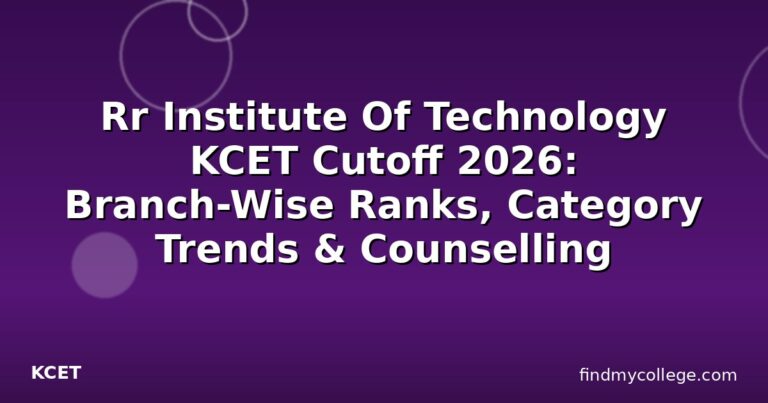 Rr Institute Of Technology KCET Cutoff 2026: Branch-Wise Ranks, Category Trends & Counselling