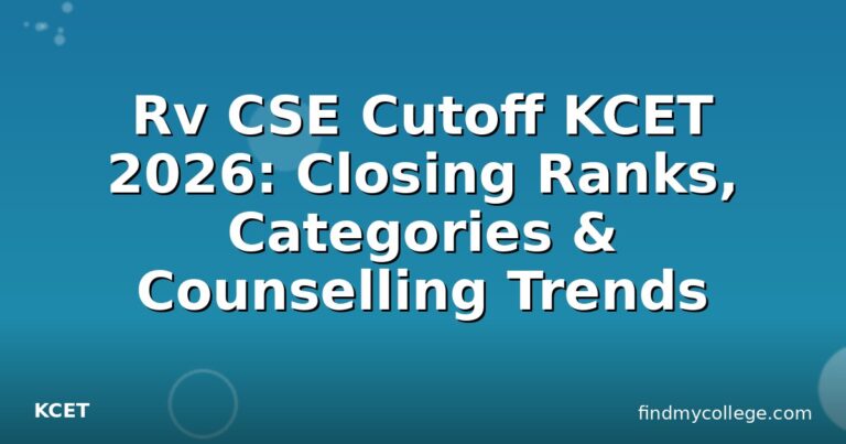 Rv CSE Cutoff KCET 2026: Closing Ranks, Categories & Counselling Trends