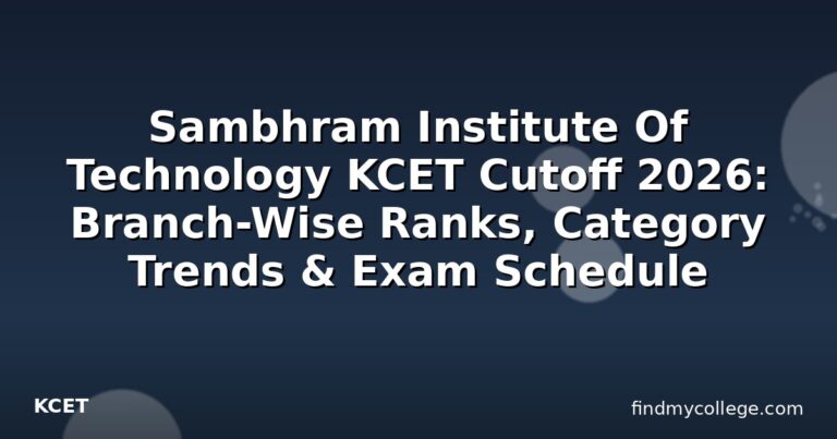 Sambhram Institute Of Technology KCET Cutoff 2026: Branch-Wise Ranks, Category Trends & Exam Schedule