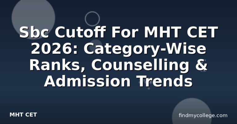 Sbc Cutoff For MHT CET 2026: Category-Wise Ranks, Counselling & Admission Trends