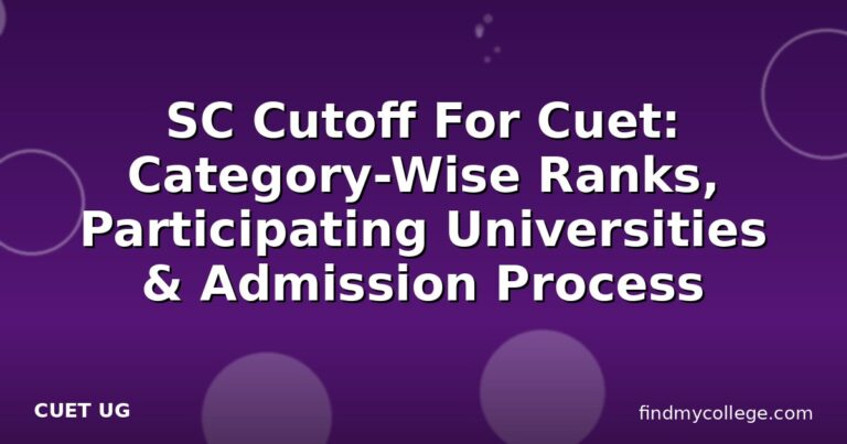SC Cutoff For Cuet: Category-Wise Ranks, Participating Universities & Admission Process
