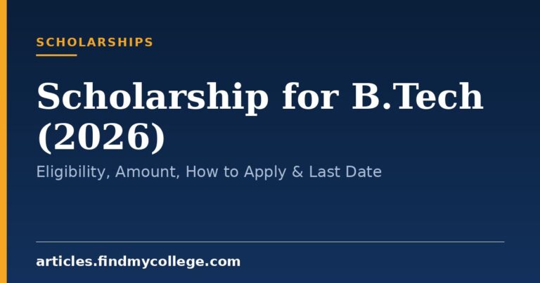 Scholarship for B.Tech (2026): Eligibility, Amount, How to Apply & Last Date