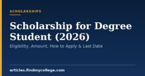 Scholarship for Degree Student (2026): Eligibility, Amount, How to Apply & Last Date