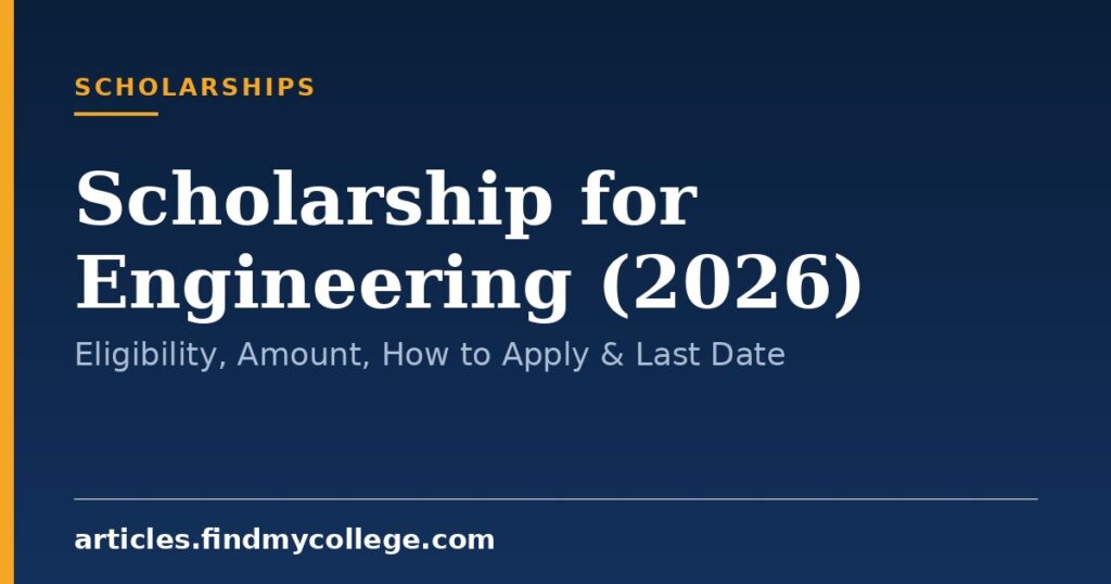 Scholarship for Engineering (2026): Eligibility, Amount, How to Apply & Last Date