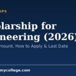 Scholarship for Engineering (2026): Eligibility, Amount, How to Apply & Last Date