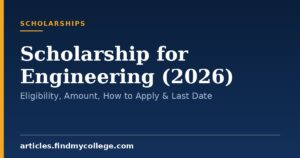 Scholarship for Engineering (2026): Eligibility, Amount, How to Apply & Last Date