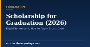 Scholarship for Graduation (2026): Eligibility, Amount, How to Apply & Last Date