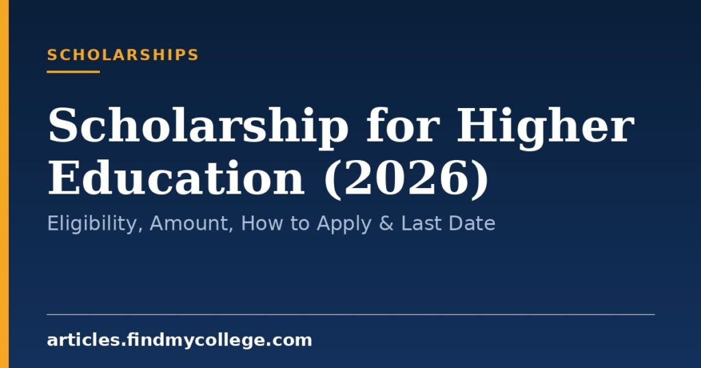 Scholarship for Higher Education (2026): Eligibility, Amount, How to Apply & Last Date