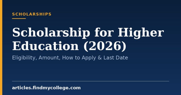 Scholarship for Higher Education (2026): Eligibility, Amount, How to Apply & Last Date