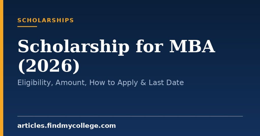 Scholarship for MBA (2026): Eligibility, Amount, How to Apply & Last Date