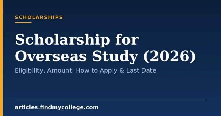 Scholarship for Overseas Study (2026): Eligibility, Amount, How to Apply & Last Date