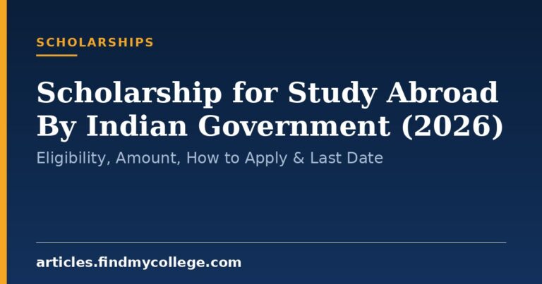 Scholarship for Study Abroad By Indian Government (2026): Eligibility, Amount, How to Apply & Last Date