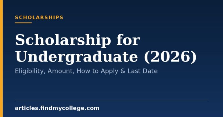 Scholarship for Undergraduate (2026): Eligibility, Amount, How to Apply & Last Date