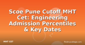 Scoe Pune Cutoff MHT Cet: Engineering Admission Percentiles & Key Dates