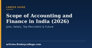 Scope of Accounting and Finance in India (2026): Jobs, Salary, Top Recruiters & Future