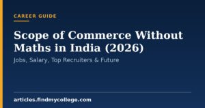 Scope of Commerce Without Maths in India (2026): Jobs, Salary, Top Recruiters & Future