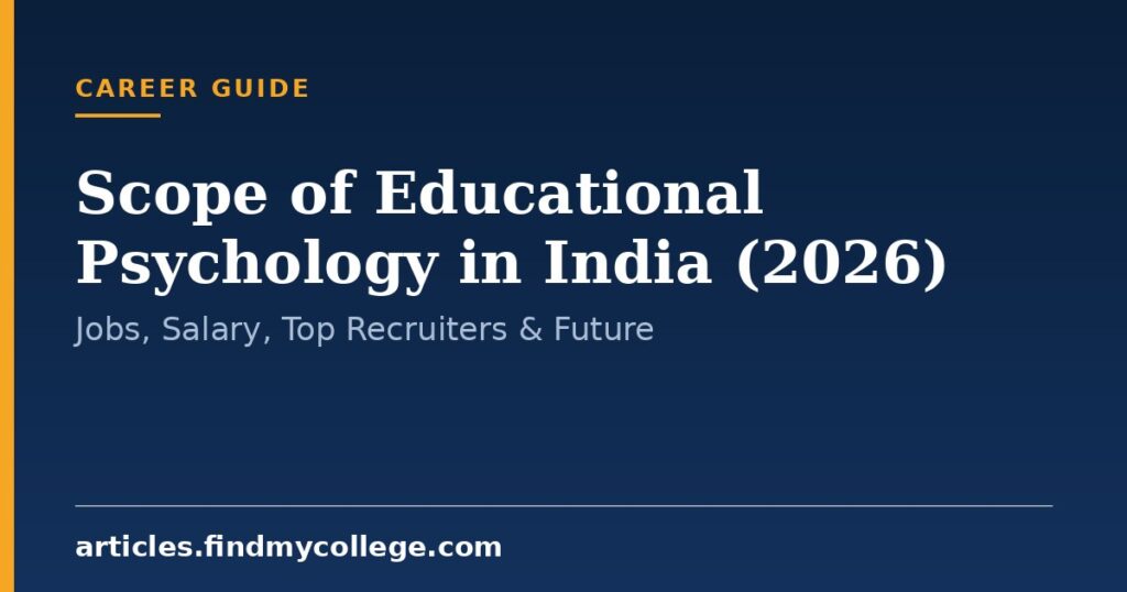 Scope of Educational Psychology in India (2026): Jobs, Salary, Top Recruiters & Future