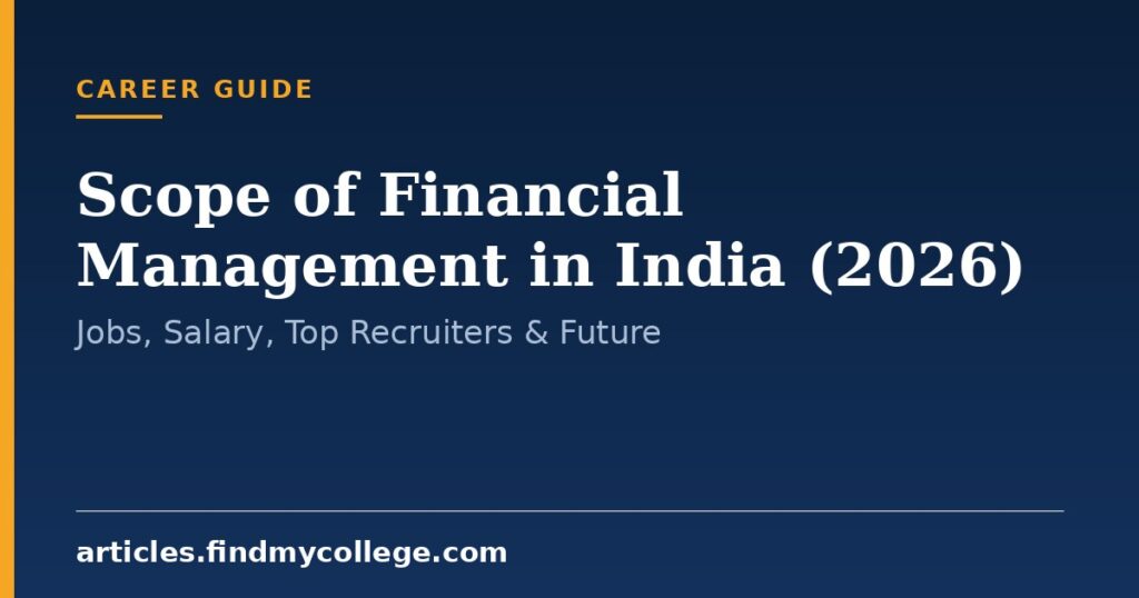 Scope of Financial Management in India (2026): Jobs, Salary, Top Recruiters & Future