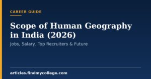 Scope of Human Geography in India (2026): Jobs, Salary, Top Recruiters & Future