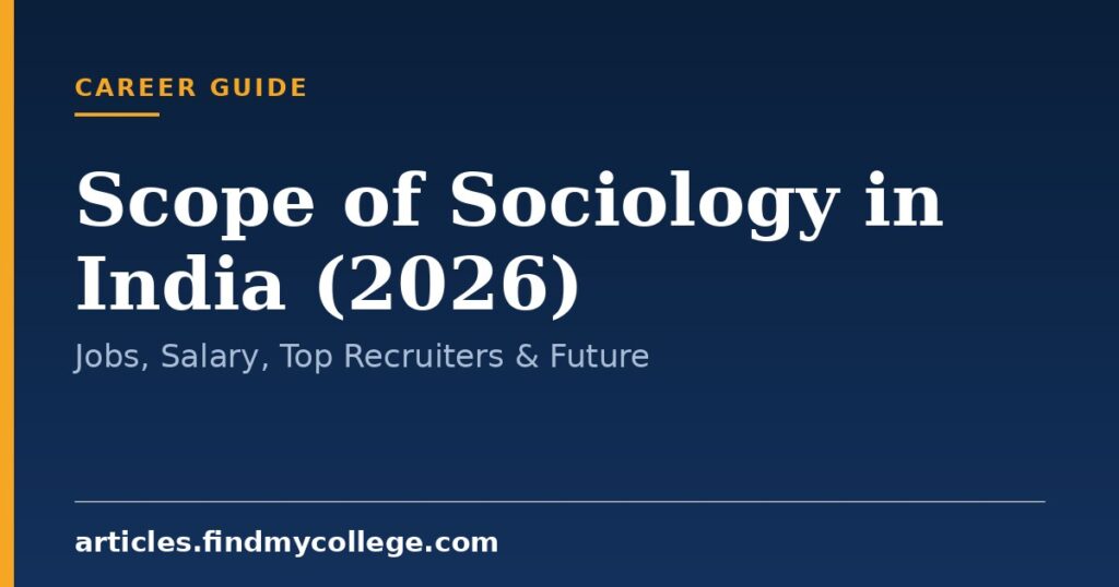 Scope of Sociology in India (2026): Jobs, Salary, Top Recruiters & Future
