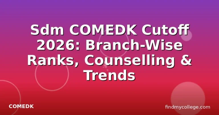 Sdm COMEDK Cutoff 2026: Branch-Wise Ranks, Counselling & Trends