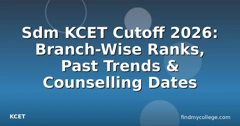 Sdm KCET Cutoff 2026: Branch-Wise Ranks, Past Trends & Counselling Dates