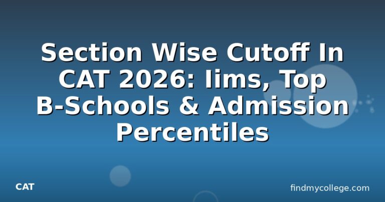 Section Wise Cutoff In CAT 2026: Iims, Top B-Schools & Admission Percentiles