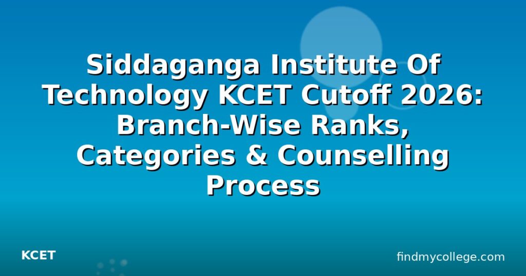 Siddaganga Institute Of Technology KCET Cutoff 2026: Branch-Wise Ranks ...