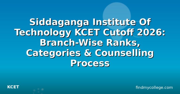 Siddaganga Institute Of Technology KCET Cutoff 2026: Branch-Wise Ranks, Categories & Counselling Process