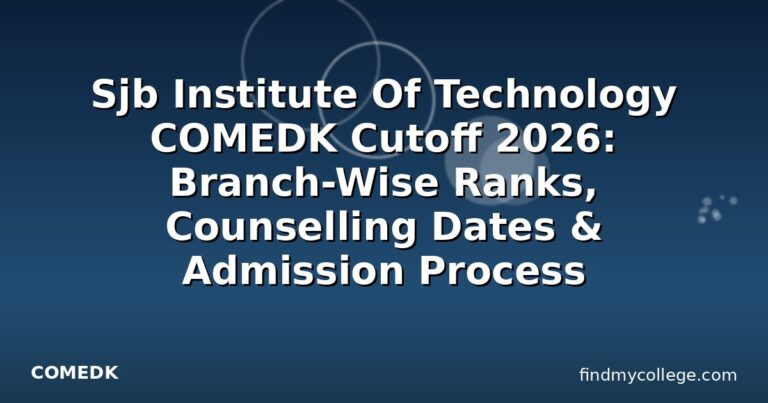 Sjb Institute Of Technology COMEDK Cutoff 2026: Branch-Wise Ranks, Counselling Dates & Admission Process