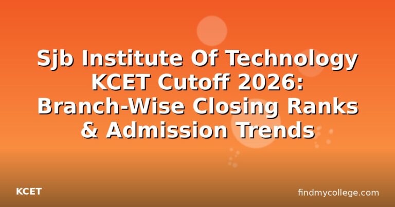 Sjb Institute Of Technology KCET Cutoff 2026: Branch-Wise Closing Ranks & Admission Trends