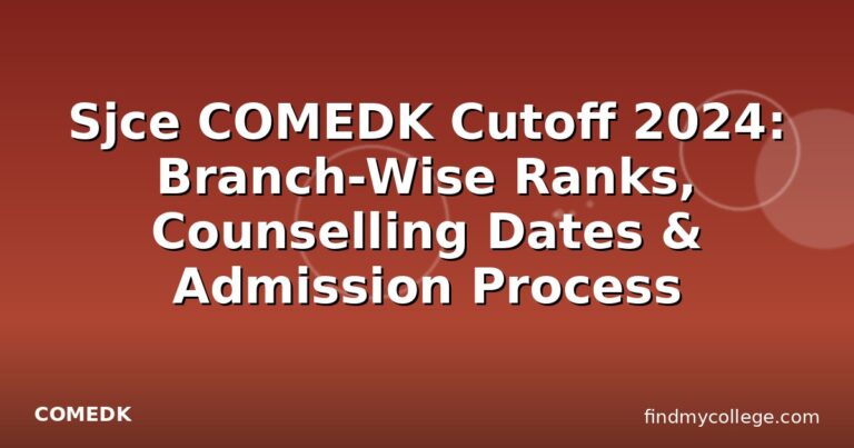 Sjce COMEDK Cutoff 2024: Branch-Wise Ranks, Counselling Dates & Admission Process