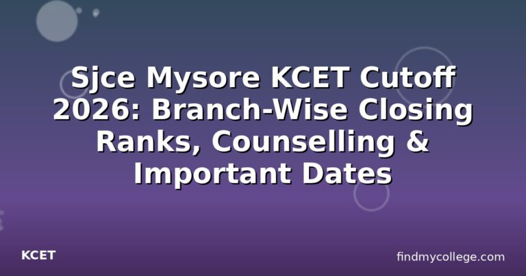 Sjce Mysore KCET Cutoff 2026: Branch-Wise Closing Ranks, Counselling & Important Dates