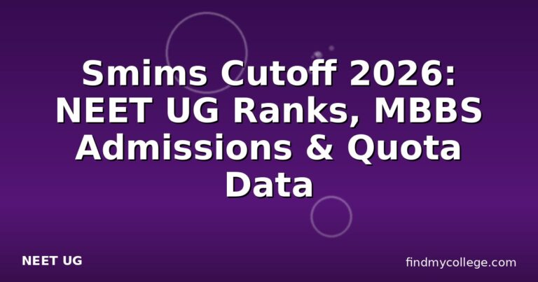 Smims Cutoff 2026: NEET UG Ranks, MBBS Admissions & Quota Data
