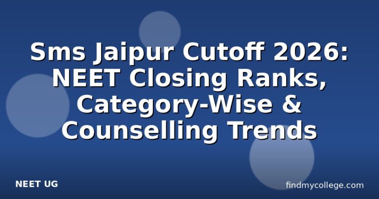Sms Jaipur Cutoff 2026: NEET Closing Ranks, Category-Wise & Counselling Trends
