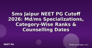 Sms Jaipur NEET PG Cutoff 2026: Md/ms Specializations, Category-Wise Ranks & Counselling Dates